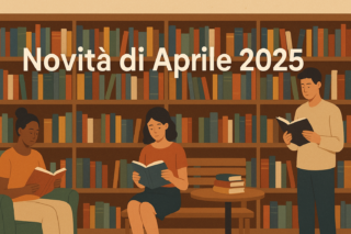Novità di Aprile 2025 in libreria