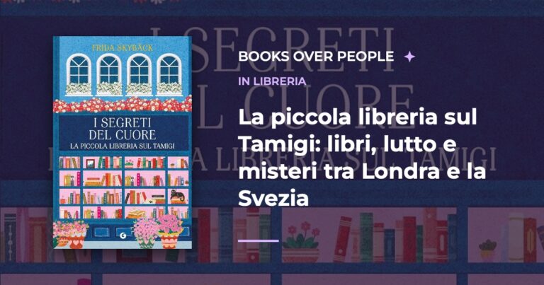 Copertina di I segreti del cuore. La piccola libreria sul Tamigi di Frida Skybäck